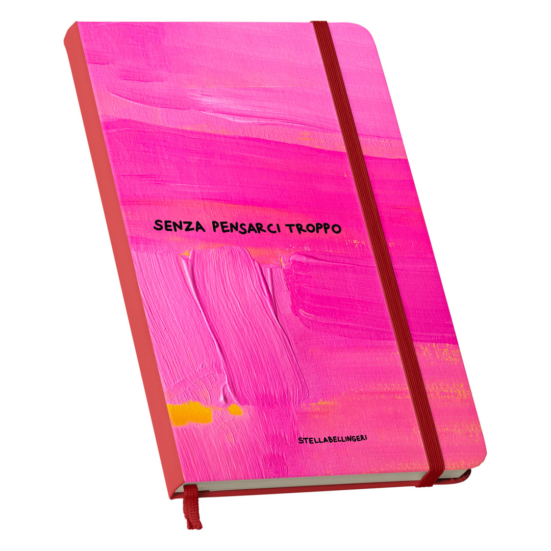 Taccuino Senza pensarci troppo dell'album Taccuini Art is terapy di Stella Bellingeri: copertina soft touch in 8 colori, con chiusura e segnalibro coordinati